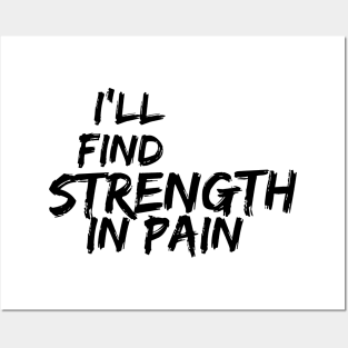 i'll find strength in pain Posters and Art